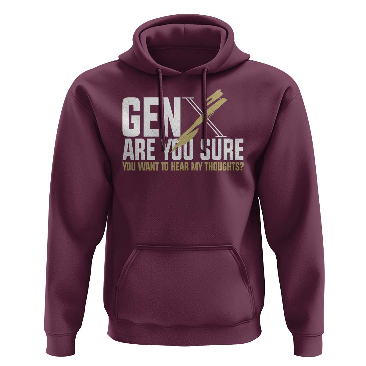 Gen X Hoodie Are You Sure You Want To Hear My Thoughts - Wonder Print Shop