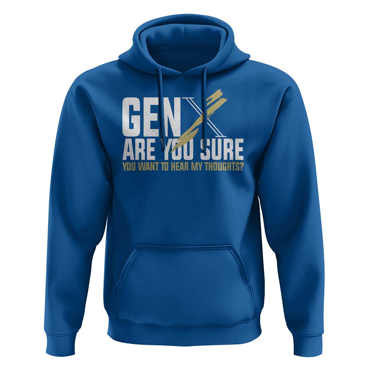 Gen X Hoodie Are You Sure You Want To Hear My Thoughts - Wonder Print Shop