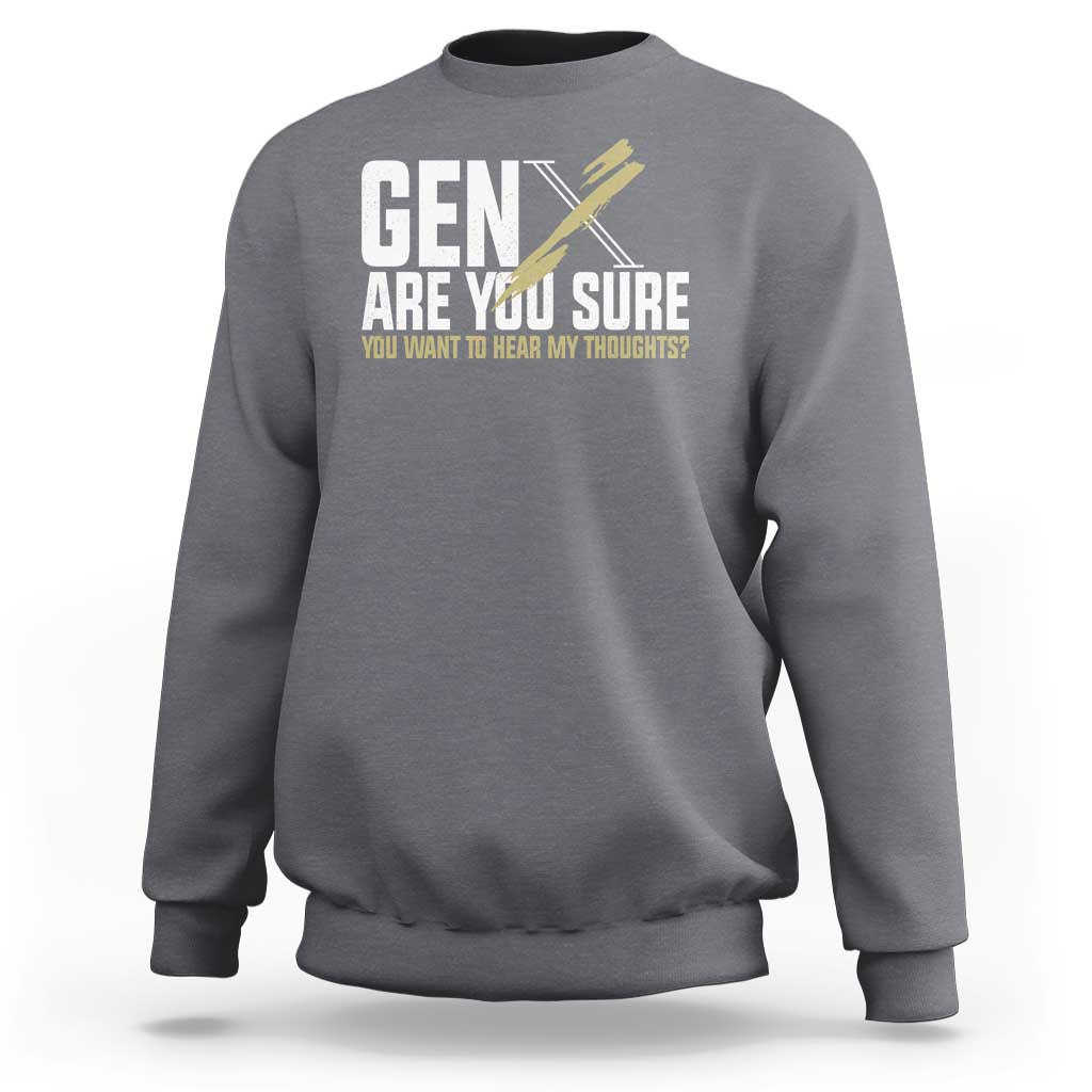 Gen X Sweatshirt Are You Sure You Want To Hear My Thoughts - Wonder Print Shop