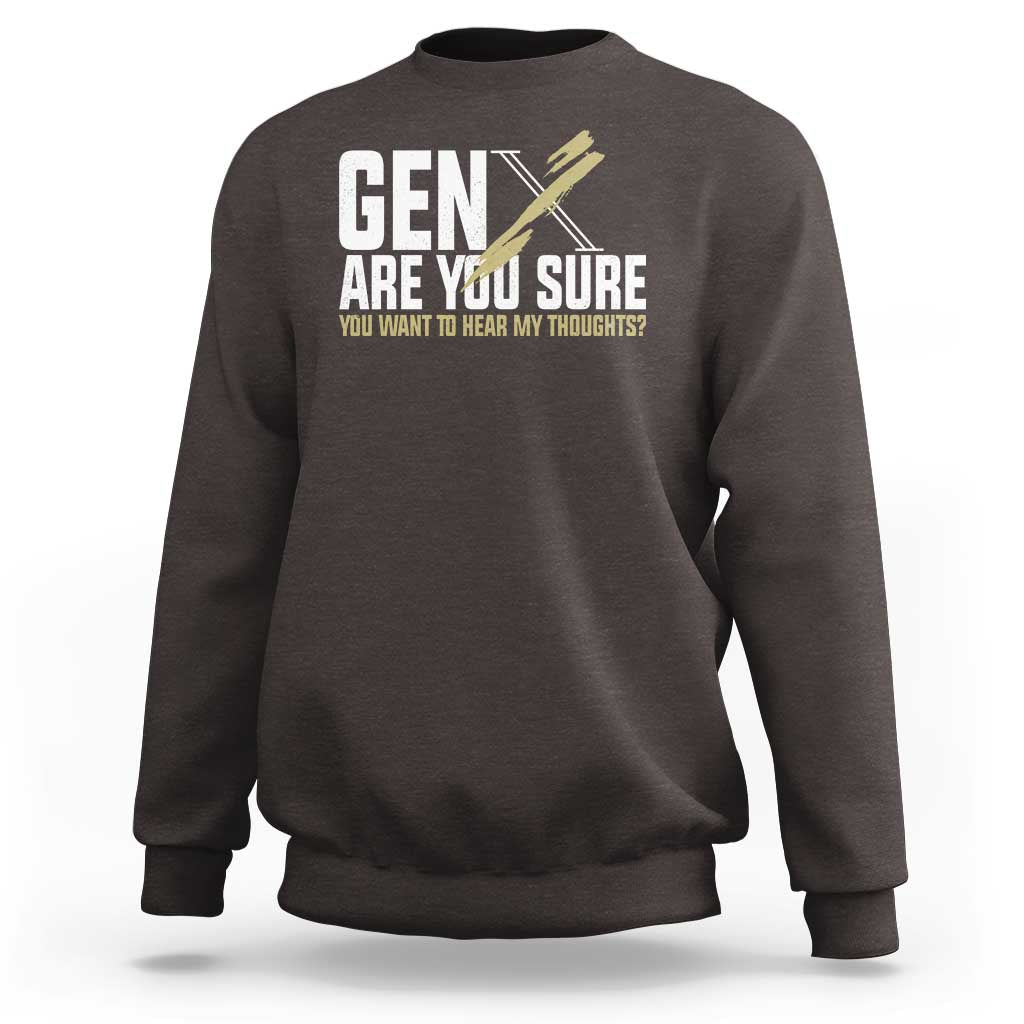 Gen X Sweatshirt Are You Sure You Want To Hear My Thoughts - Wonder Print Shop
