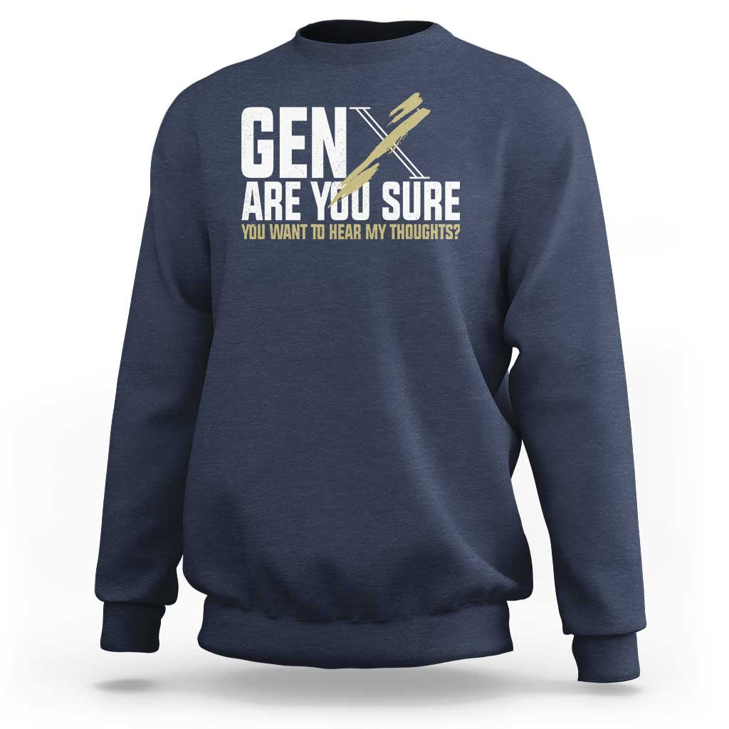 Gen X Sweatshirt Are You Sure You Want To Hear My Thoughts - Wonder Print Shop