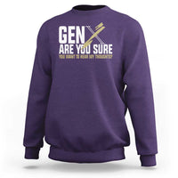 Gen X Sweatshirt Are You Sure You Want To Hear My Thoughts - Wonder Print Shop