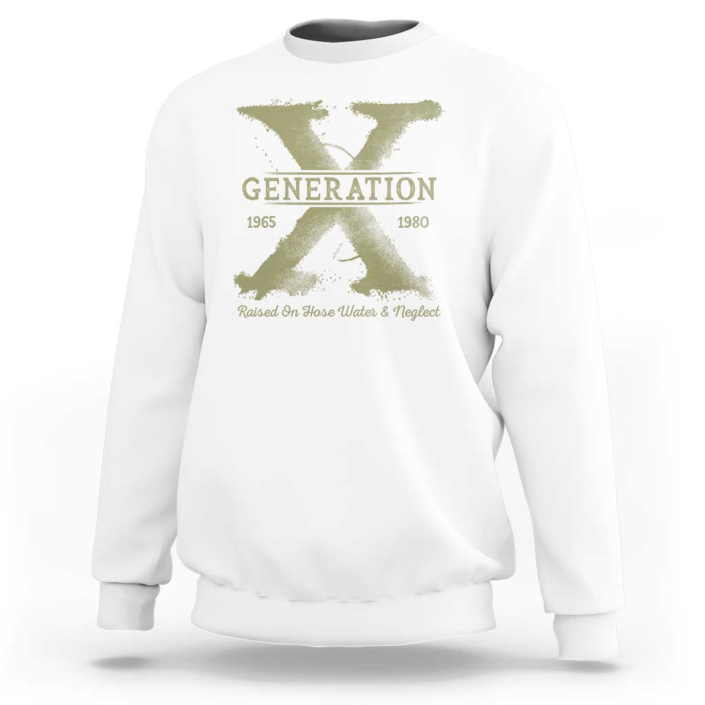 Gen X Sweatshirt Raised On Hose Water And Neglect - Wonder Print Shop