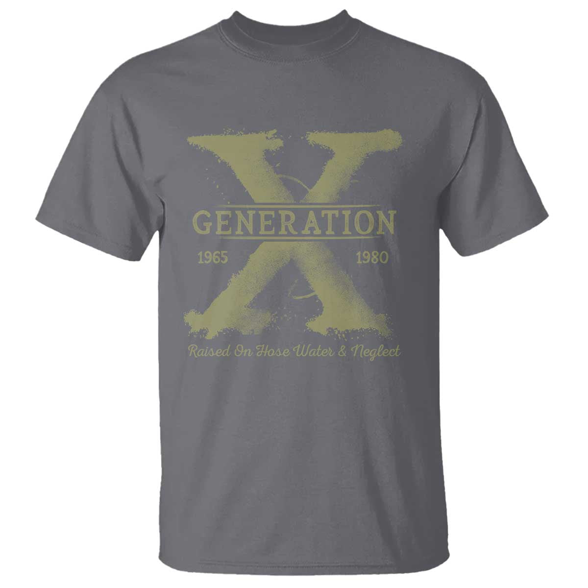 Gen X T Shirt Raised On Hose Water And Neglect - Wonder Print Shop