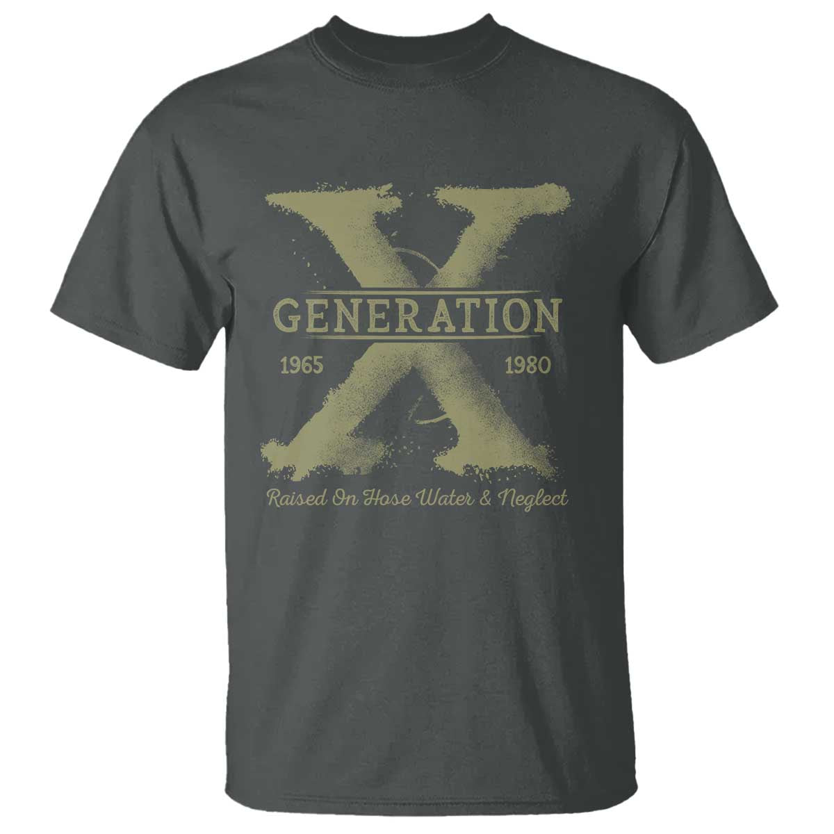 Gen X T Shirt Raised On Hose Water And Neglect - Wonder Print Shop