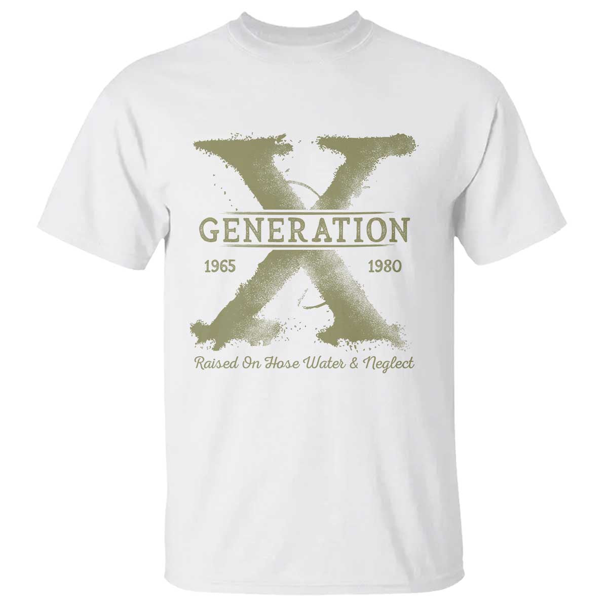 Gen X T Shirt Raised On Hose Water And Neglect - Wonder Print Shop