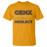 Gen X T Shirt Raised On Hose Water And Neglect - Wonder Print Shop