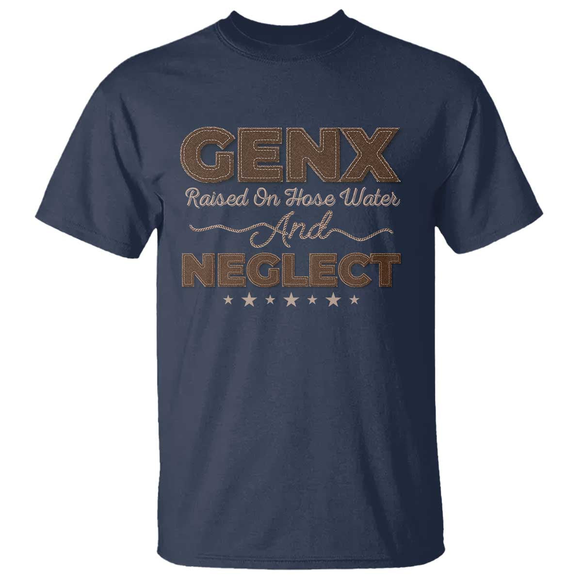 Gen X T Shirt Raised On Hose Water And Neglect - Wonder Print Shop