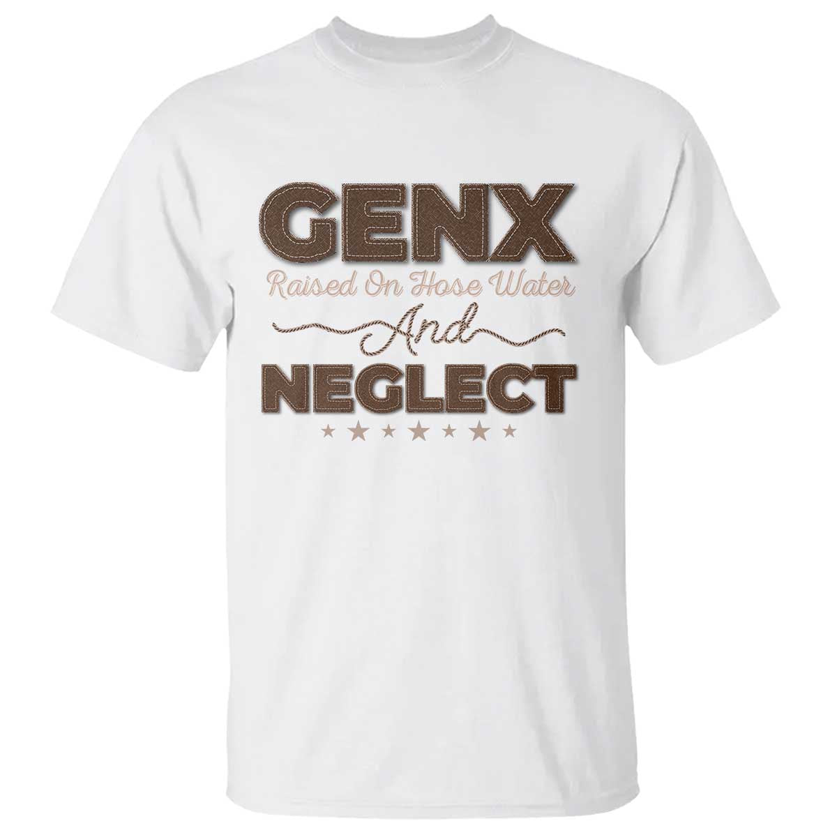 Gen X T Shirt Raised On Hose Water And Neglect - Wonder Print Shop