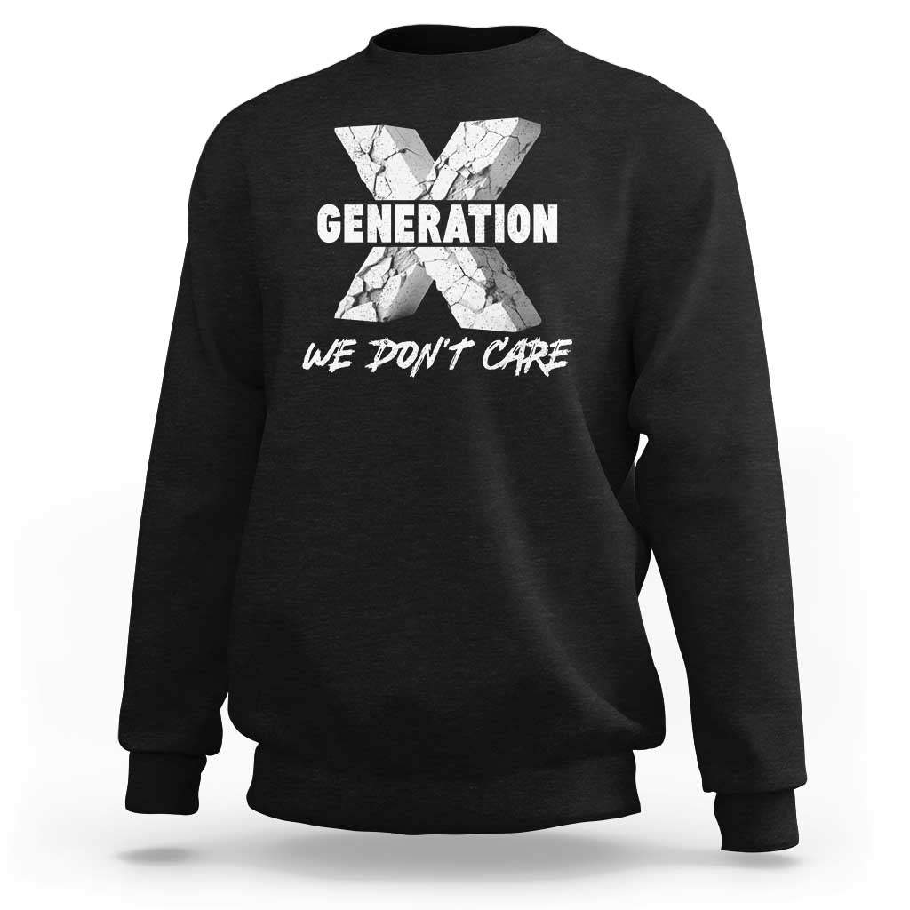 Funny Gen X We Don't Care Sweatshirt - Wonder Print Shop