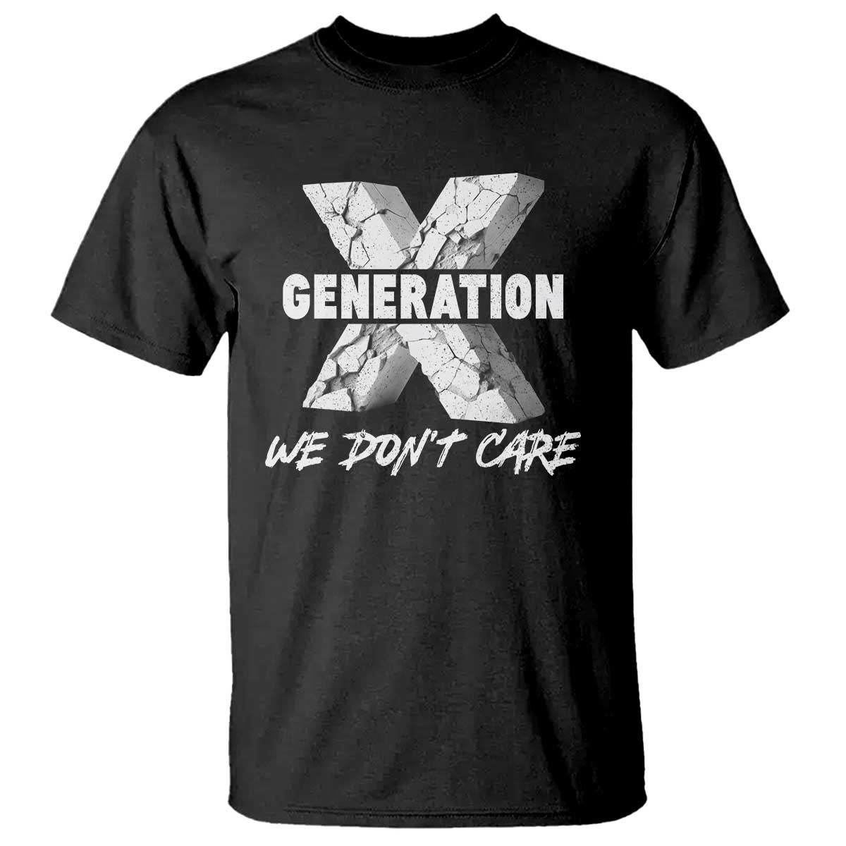Funny Gen X We Don't Care T Shirt - Wonder Print Shop