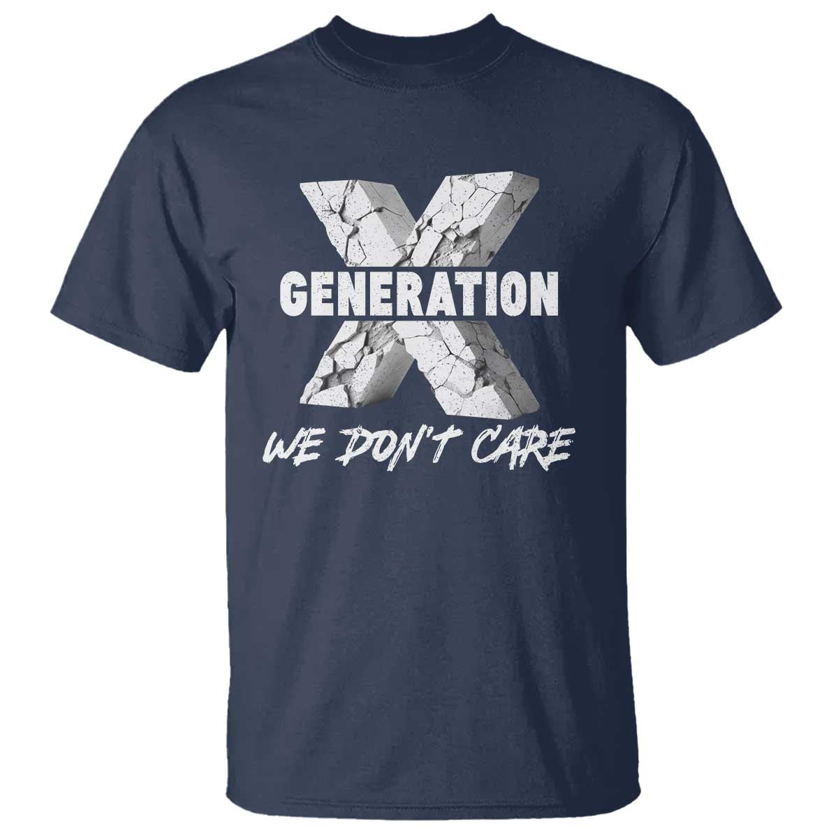 Funny Gen X We Don't Care T Shirt - Wonder Print Shop