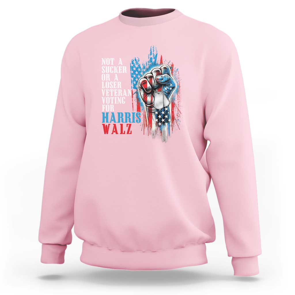 Veteran Voting Harris Walz Sweatshirt I Am A Veteran Not A Sucker Or A Loser - Wonder Print Shop