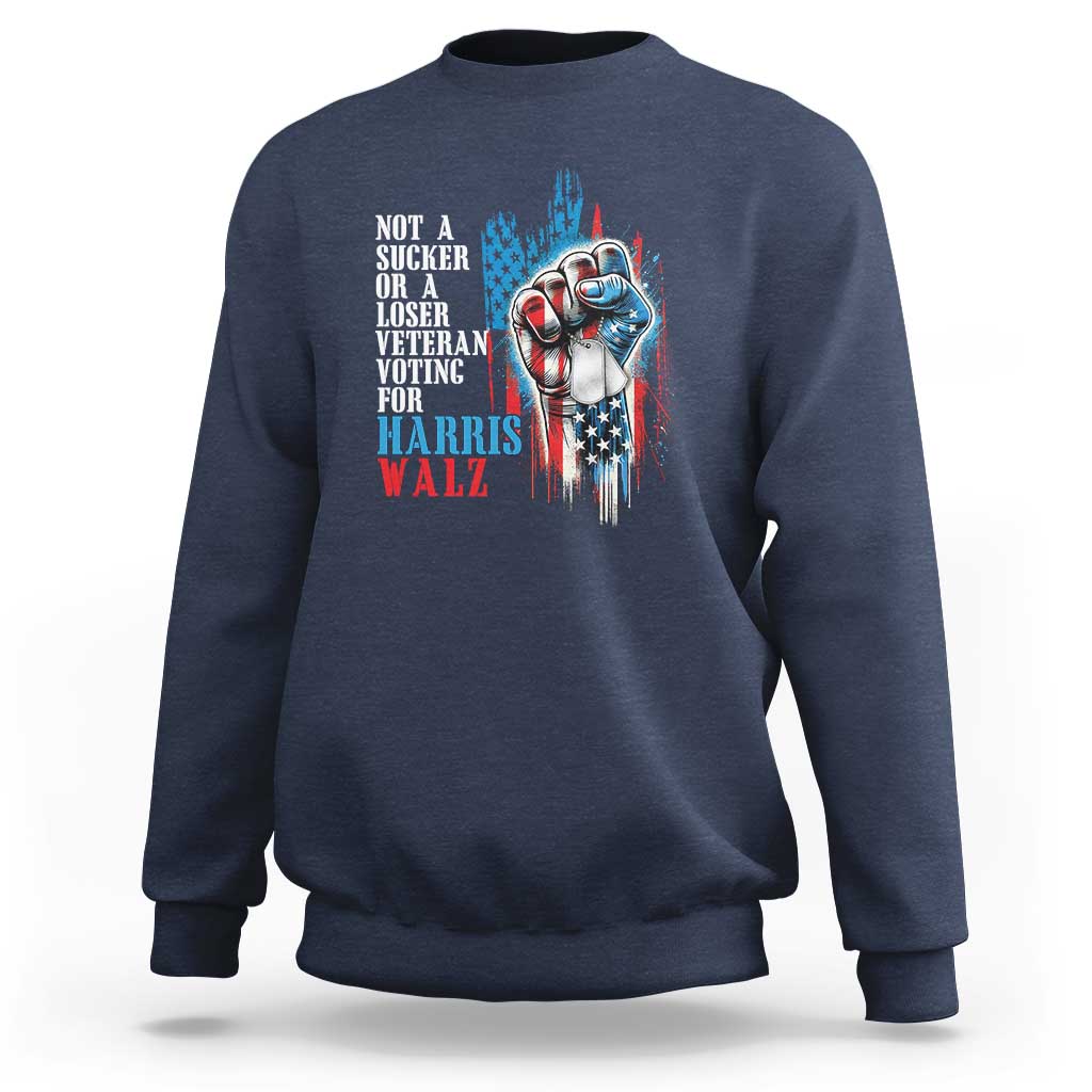 Veteran Voting Harris Walz Sweatshirt I Am A Veteran Not A Sucker Or A Loser - Wonder Print Shop