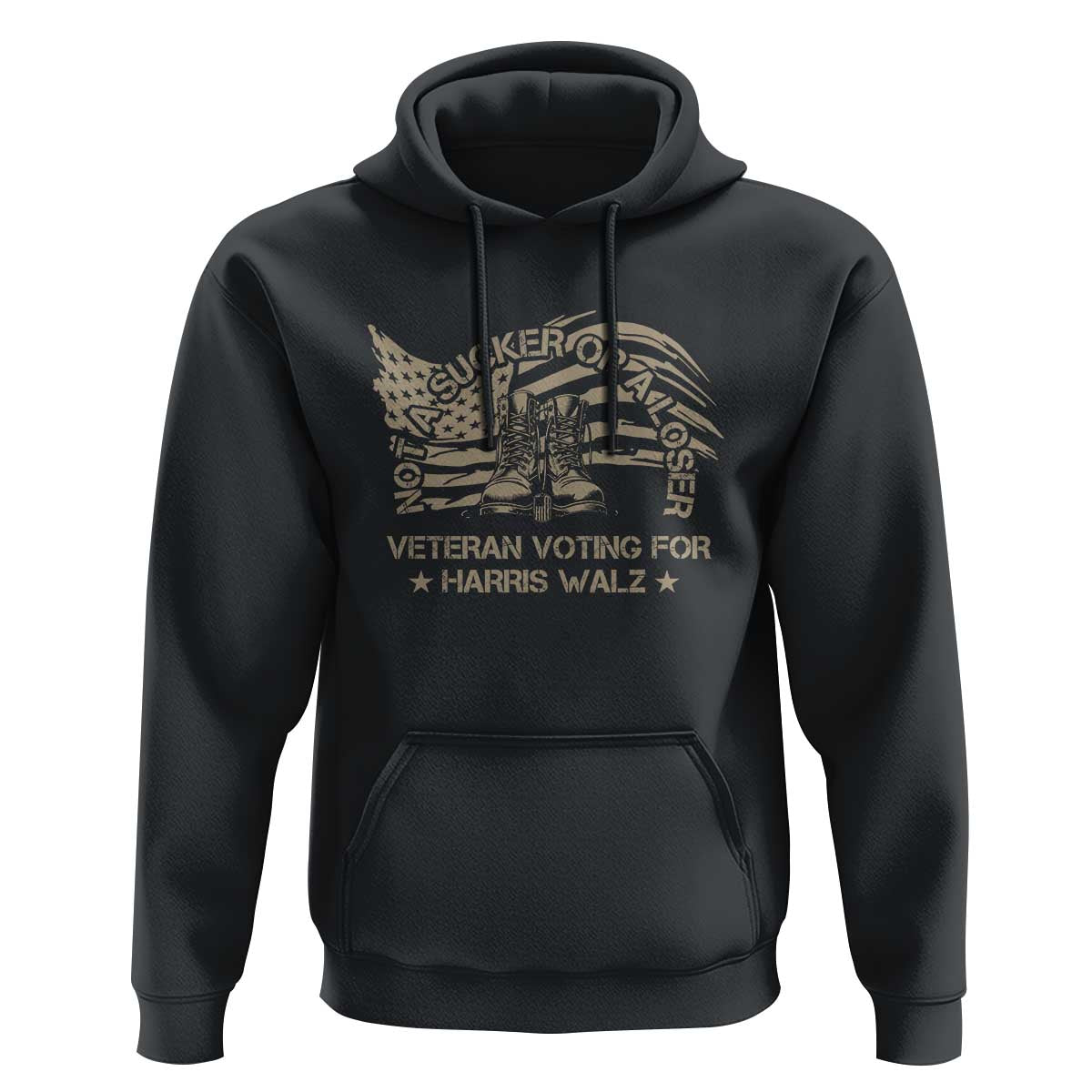 Veteran For Harris Walz Hoodie I Am A Veteran Not A Sucker Or A Loser
