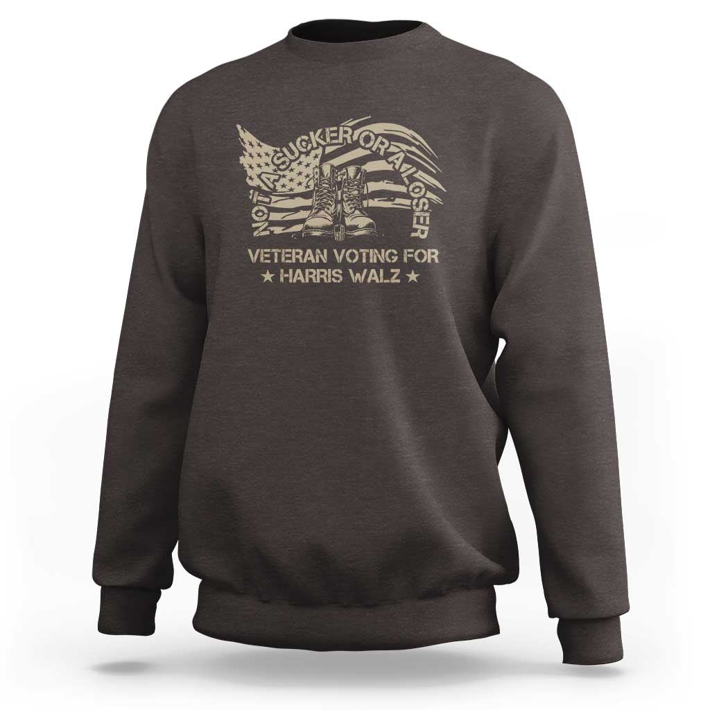 Veteran For Harris Walz Sweatshirt I Am A Veteran Not A Sucker Or A Loser - Wonder Print Shop