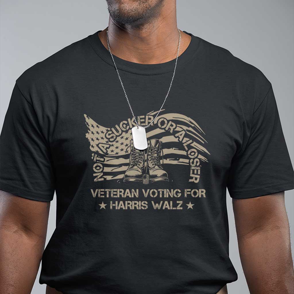 Veteran For Harris Walz T Shirt I Am A Veteran Not A Sucker Or A Loser - Wonder Print Shop