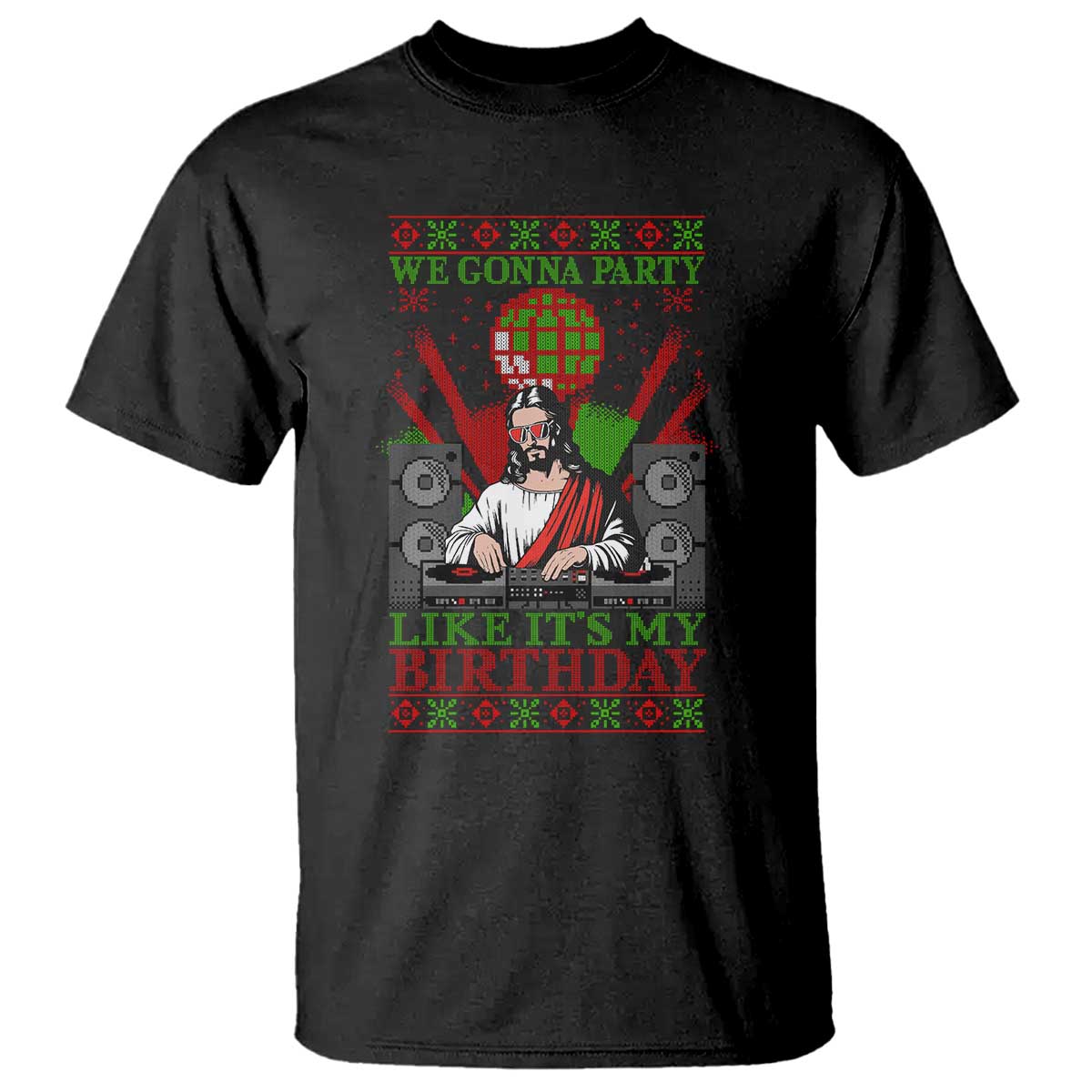 Funny Christmas Party DJ Jesus T Shirt We Gonna Party Like It's My Birthday - Wonder Print Shop