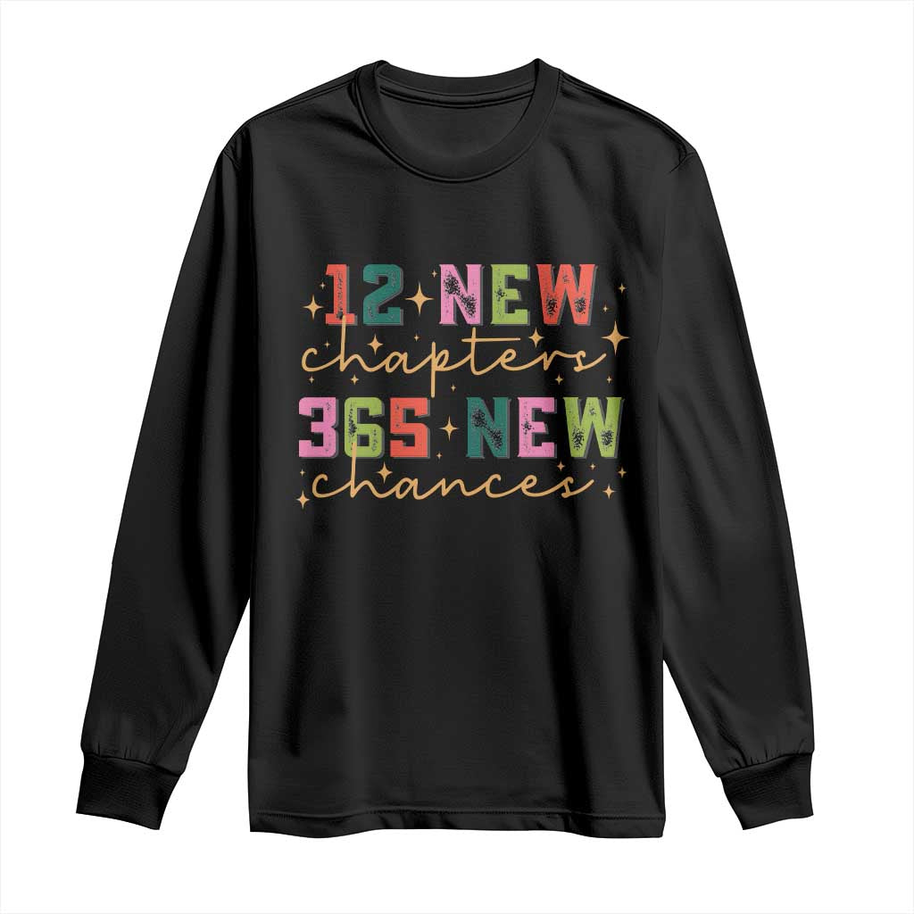 Happy New Year Long Sleeve Shirt 12 New Chapters 365 New Chances