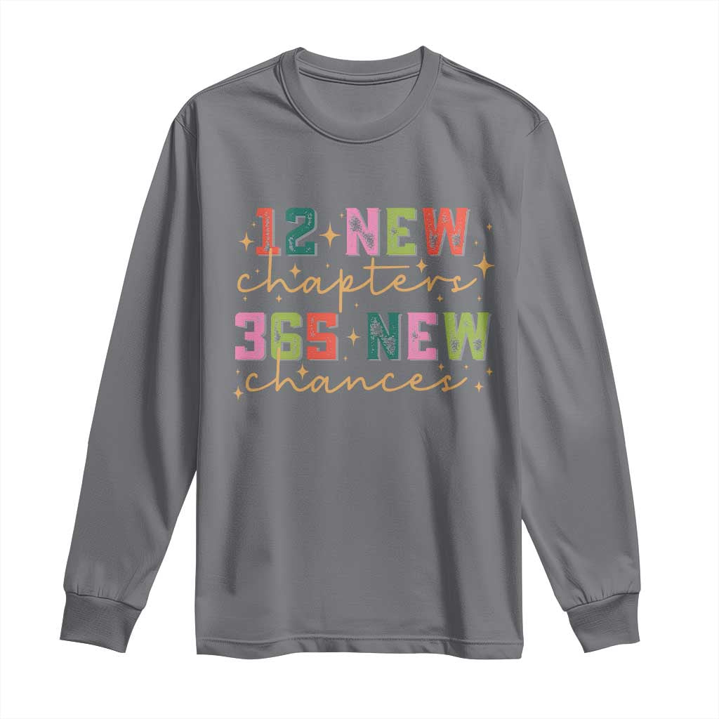 Happy New Year Long Sleeve Shirt 12 New Chapters 365 New Chances