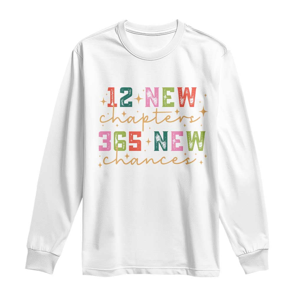Happy New Year Long Sleeve Shirt 12 New Chapters 365 New Chances
