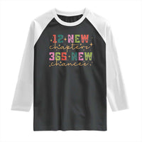 Happy New Year Raglan Shirt 12 New Chapters 365 New Chances