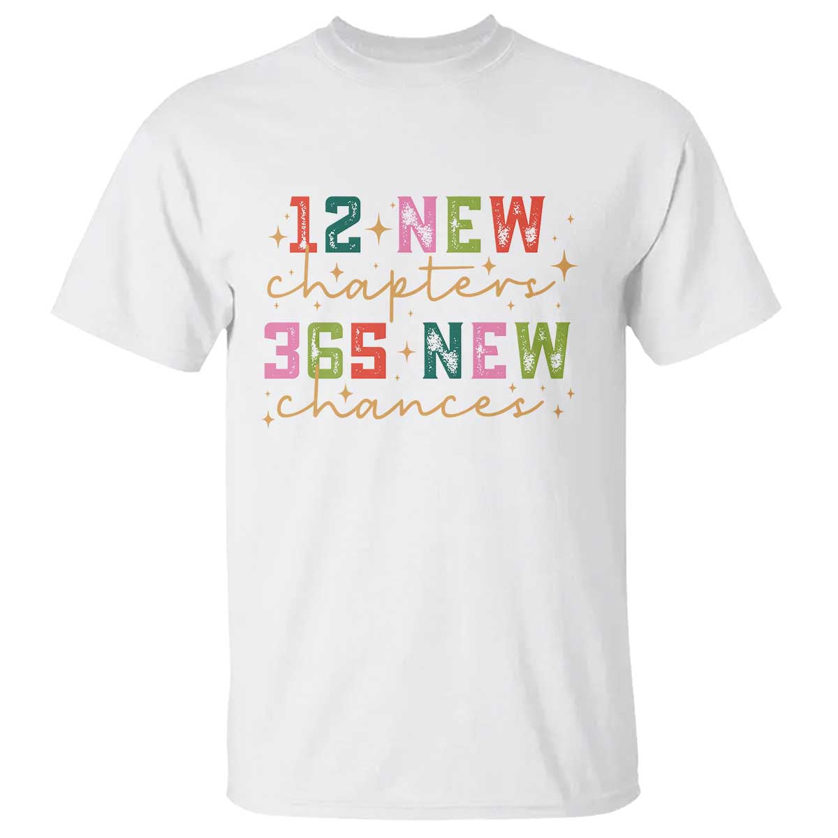Happy New Year T Shirt 12 New Chapters 365 New Chances - Wonder Print Shop