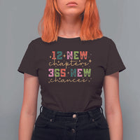 Happy New Year T Shirt For Women 12 New Chapters 365 New Chances - Wonder Print Shop