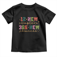 Happy New Year Toddler T Shirt 12 New Chapters 365 New Chances