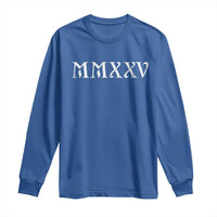 Happy New Year 2025 Long Sleeve Shirt MMXXV Roman Numerals
