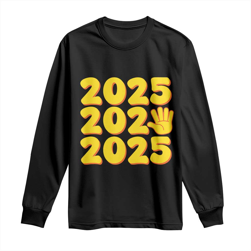 Funny Happy New Year 2025 Long Sleeve Shirt
