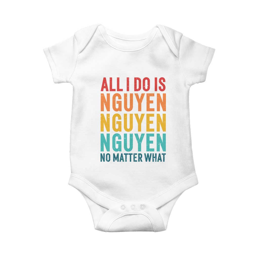 Vietnamese Pride Baby Onesie All I Do Is Nguyen No Matter What