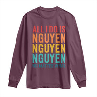 Vietnamese Pride Long Sleeve Shirt All I Do Is Nguyen No Matter What
