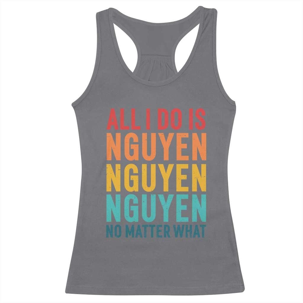 Vietnamese Pride Racerback Tank Top All I Do Is Nguyen No Matter What