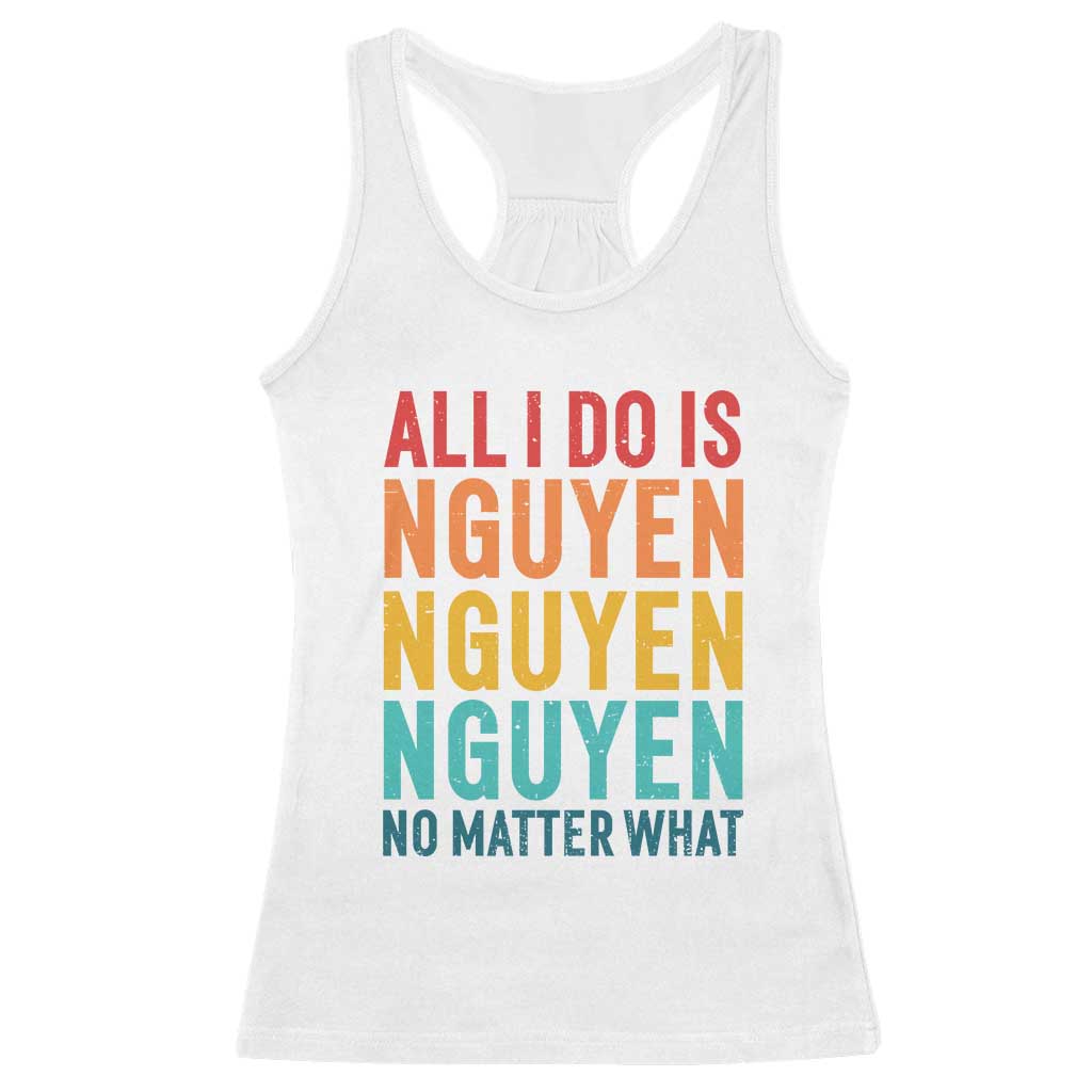 Vietnamese Pride Racerback Tank Top All I Do Is Nguyen No Matter What