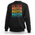 Vietnamese Pride Sweatshirt All I Do Is Nguyen No Matter What
