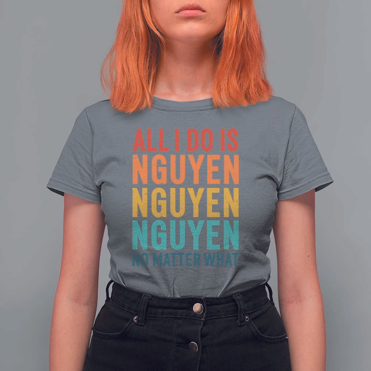 Vietnamese Pride T Shirt For Women All I Do Is Nguyen No Matter What - Wonder Print Shop