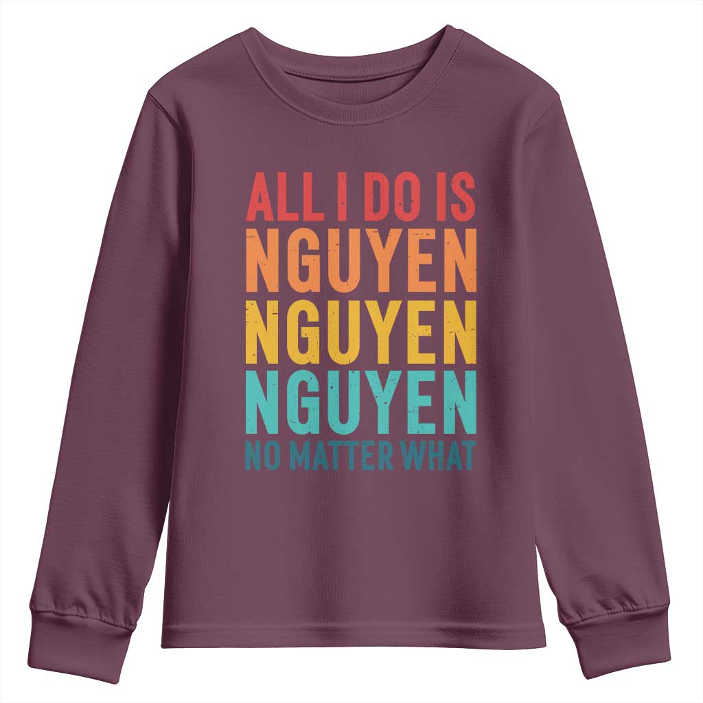 Vietnamese Pride Youth Sweatshirt All I Do Is Nguyen No Matter What