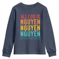 Vietnamese Pride Youth Sweatshirt All I Do Is Nguyen No Matter What