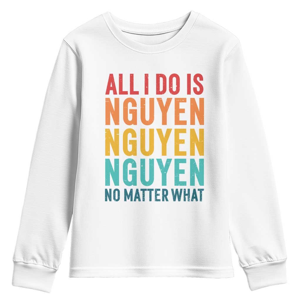 Vietnamese Pride Youth Sweatshirt All I Do Is Nguyen No Matter What