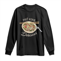 Vietnamese Food Lover Long Sleeve Shirt Pho King Delicious