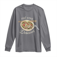 Vietnamese Food Lover Long Sleeve Shirt Pho King Delicious