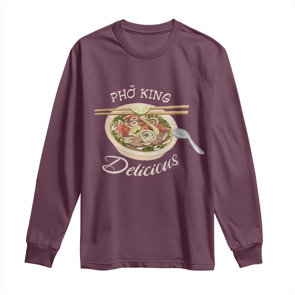 Vietnamese Food Lover Long Sleeve Shirt Pho King Delicious