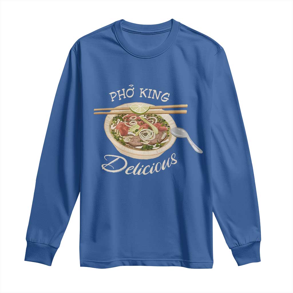 Vietnamese Food Lover Long Sleeve Shirt Pho King Delicious