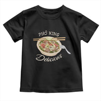 Vietnamese Food Lover Toddler T Shirt Pho King Delicious