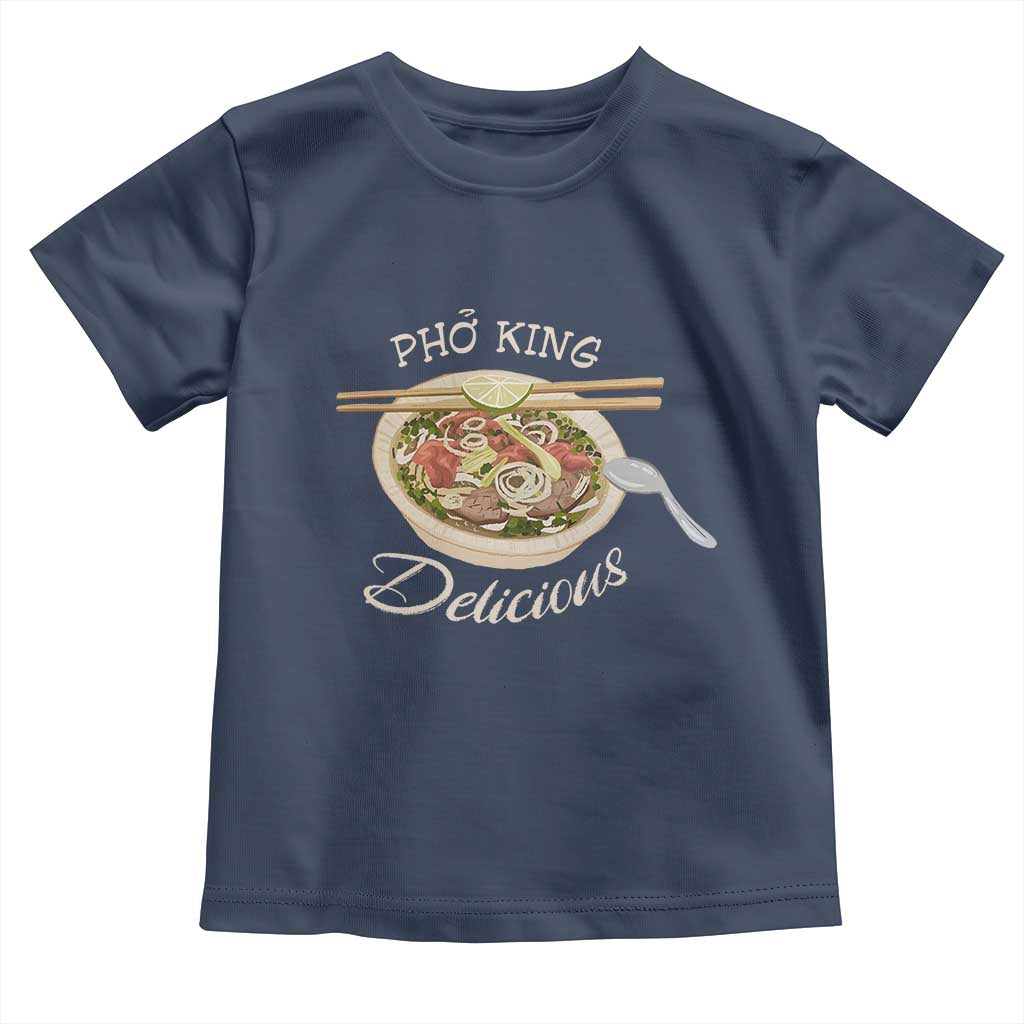 Vietnamese Food Lover Toddler T Shirt Pho King Delicious