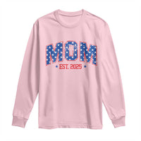Mom Est 2025 Long Sleeve Shirt Patriotic America Flag New Mother