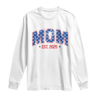 Mom Est 2025 Long Sleeve Shirt Patriotic America Flag New Mother