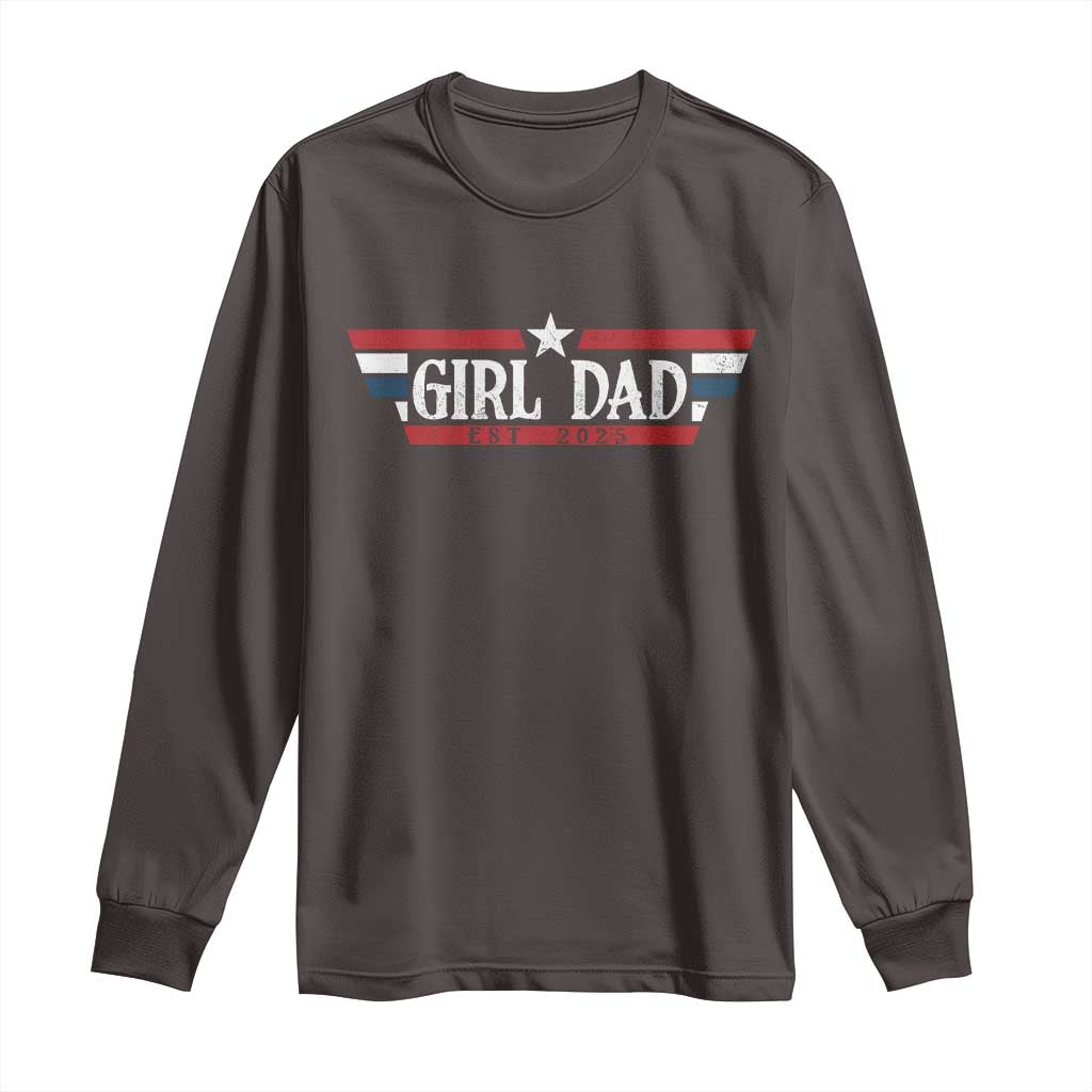 Girl Dad Est 2025 Long Sleeve Shirt New Dad Of Little Girl Daughter