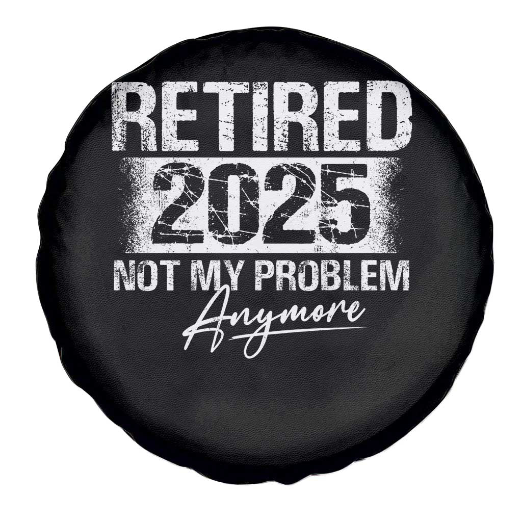 Retirement 2025 Spare Tire Cover Retired Not My Problem Anymore
